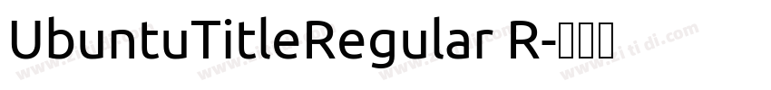 UbuntuTitleRegular R字体转换